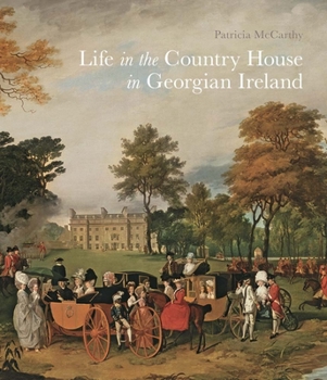 Paperback Life in the Country House in Georgian Ireland Book