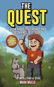Paperback The Quest: The Untold Story of Steve, Book Three (The Unofficial Minecraft Adventure Short Stories): The Endings and Beginnings o Book