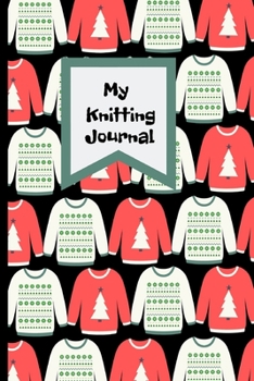 My Knitting Journal: My Knitting Journal:Knitting Projects, Keep track of your knitting,Crochet Journal.Christmas Jumpers.Red White.Patterns, Designs, Knitting, Cost, Projects, Yarns