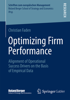 Paperback Optimizing Firm Performance: Alignment of Operational Success Drivers on the Basis of Empirical Data Book