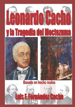 Paperback LEONARDO CACHO y la Tragedia del Moctezuma 1876 [Spanish] Book
