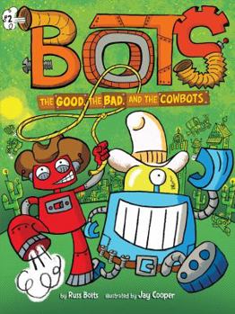 Hardcover The Good, the Bad, and the Cowbots Book