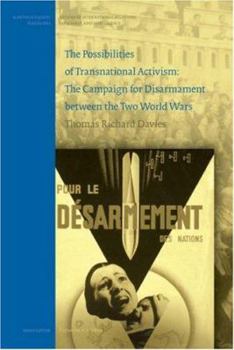 Hardcover The Possibilities of Transnational Activism and Its Limits: The Campaign for Disarmament Between the Two World Wars Book