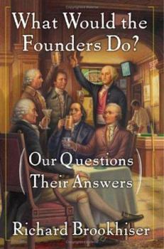 Hardcover What Would the Founders Do?: Our Questions, Their Answers Book