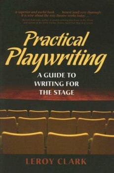 Paperback Practical Playwriting: A Guide to Writing for the Stage Book