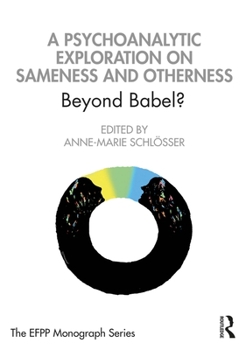 Paperback A Psychoanalytic Exploration On Sameness and Otherness: Beyond Babel? Book