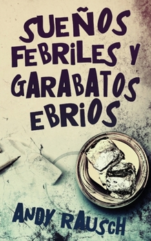 Paperback Sueños febriles y garabatos ebrios [Spanish] Book