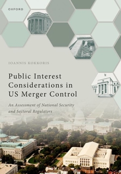 Hardcover Public Interest Considerations in Us Merger Control: An Assessment of National Security and Sectoral Regulators Book