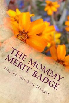 Paperback The Mommy Merit Badge: Adventures in Parenting Book