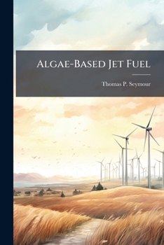 Paperback Algae-Based Jet Fuel: The Renewable Alternative to the Air Force's Focus on Coal-to-Liquid Synthetic Fuel Book