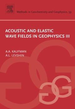 Hardcover Acoustic and Elastic Wave Fields in Geophysics, III: Volume 39 Book