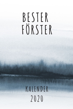 BESTER Förster KALENDER 2020: Cooles Geschenk für einen Förster - Kalender Geschenkidee für das Jahr 2020 im White Black Design - mit zusätzlicher ... - Neujahrs Geschenk (German Edition)