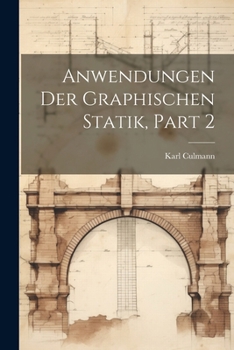 Paperback Anwendungen Der Graphischen Statik, Part 2 [German] Book