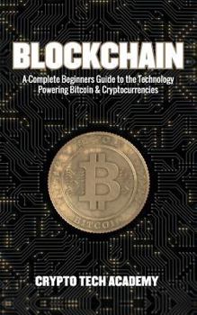 Paperback Blockchain: A Complete Beginners Guide to the Technology Powering Bitcoin & Cryptocurrencies Book
