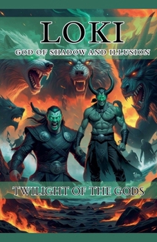Paperback Loki God of Shadow and Illusion: Twilight of the Gods Book