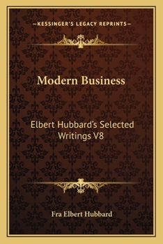 Paperback Modern Business: Elbert Hubbard's Selected Writings V8 Book