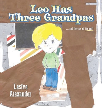 Hardcover Leo Has Three Grandpas: ...and they are all the best! Book