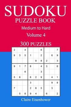 Paperback 300 Medium to Hard Sudoku Puzzle Book: Volume 4 Book