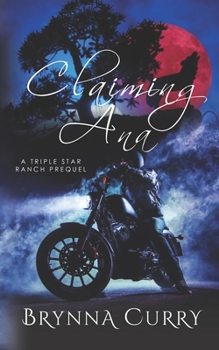 Claiming Ana - Book #1 of the Triple Star Ranch