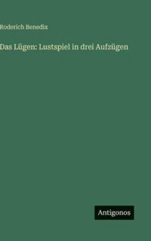 Das Lügen: Lustspiel in drei Aufzügen (German Edition)
