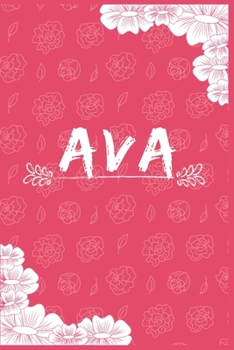 Ava notebook: A Personalized Notebook / Journal for Girls and women. (6x9 Journals to Write with 120 Pages Lined Journal Paper)