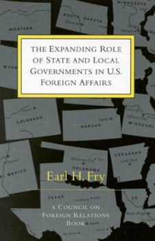 Paperback The Expanding Role of State and Local Governments in U.S. Foreign Affairs Book