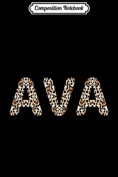 Composition Notebook: Awesome Ava First Name Leopard Cheetah Print  Journal/Notebook Blank Lined Ruled 6x9 100 Pages