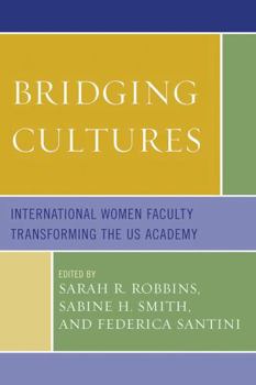 Paperback Bridging Cultures: International Women Faculty Transforming the US Academy Book