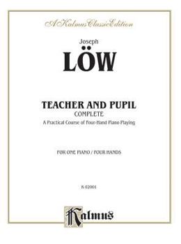 Paperback Teacher and Pupil, Complete: A Practical Course of Four-Hand Piano Playing (Kalmus Edition) Book