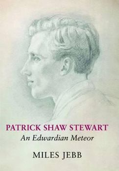 Patrick Shaw Stewart: an Edwardian meteor