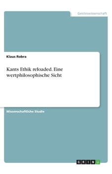 Kants Ethik reloaded. Eine wertphilosophische Sicht (German Edition)