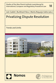 Hardcover Privatizing Dispute Resolution: Trends and Limits Book