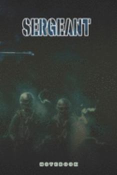 Sergeant Notebook: This Notebook is specially for a  Sergeant. 120 pages with dot lines. Unique Notebook for all Soldiers or Vererans. Perfect as a Gift or a on duty diary or on a mission