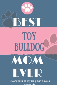 Paperback Best Toy Bulldog Mom Ever Notebook Gift: Lined Notebook / Journal Gift, 120 Pages, 6x9, Soft Cover, Matte Finish Book