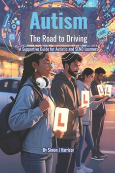 Autism - The Road to Driving: A Supportive Guide for Autistic and SEND Learners