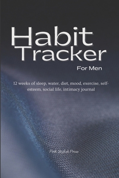 Paperback Habit Tracker: 12 weeks Planner and Organizer for Sleep, Water, Diet, Moods, Exercise, Self-Esteem, Relationships, Stress and Anxiety Book