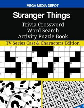 Stranger Things Trivia Crossword Word Search Activity Puzzle Book: TV Series Cast & Characters Edition