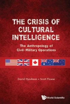 Hardcover Crisis of Cultural Intelligence, The: The Anthropology of Civil-Military Operations Book