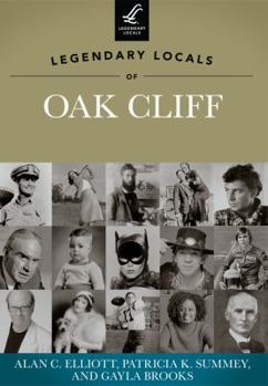 Paperback Legendary Locals of Oak Cliff, Texas Book