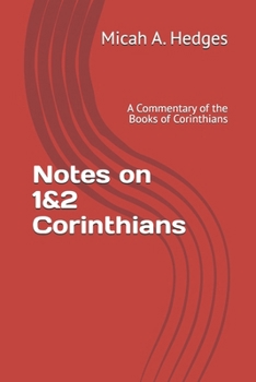 Notes on 1&2 Corinthians: A Commentary of the Books of Corinthians (Notes On the Bible - Commentary Series)