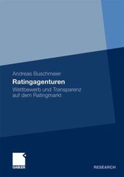 Paperback Ratingagenturen: Wettbewerb Und Transparenz Auf Dem Ratingmarkt [German] Book