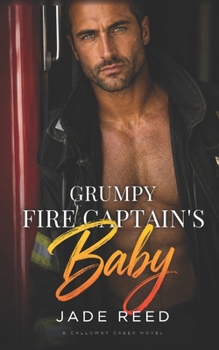 Paperback Grumpy Fire Captain's Baby: A Small Town Age Gap Protector Romance Book