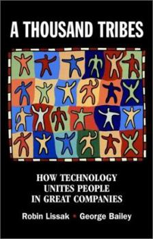 Hardcover A Thousand Tribes: How Technology Unites People in Great Company Book
