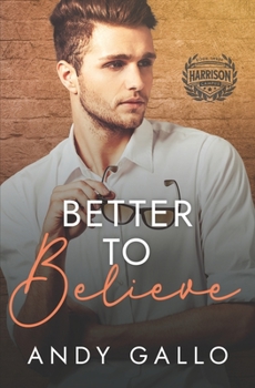 Better to Believe - Book #4 of the Harrison Campus