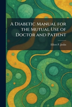 A Diabetic Manual for the Mutual Use of Doctor and Patient