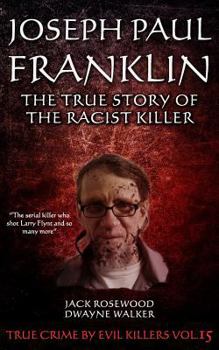 Paperback Joseph Paul Franklin: The True Story of The Racist Killer: Historical Serial Killers and Murderers Book