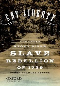 Paperback Cry Liberty: The Great Stono River Slave Rebellion of 1739 Book