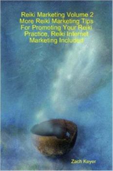 Paperback Reiki Marketing Volume 2: More Reiki Marketing Tips for Promoting Your Reiki Practice, Reiki Internet Marketing Included Book
