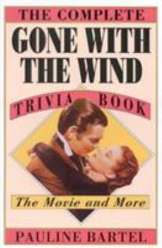 Paperback The Complete Gone with the Wind Trivia Book: The Movie and More Book