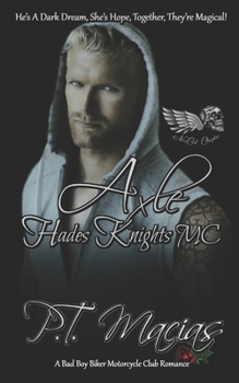 Paperback Axle: Hades Knights MC (Dark Alphas MC Romance): He's A Dark Dream, She's Hope, Together, They're Magical! Book